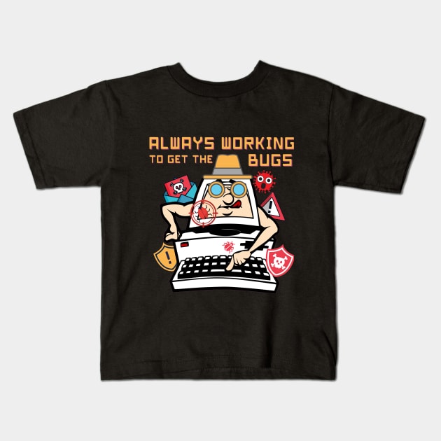 Always Working to get the Bugs Kids T-Shirt by Software Testing Life